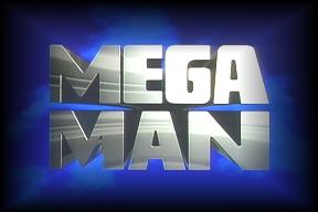 Mega Man (that one from the DVD subtitled Upon A Star)